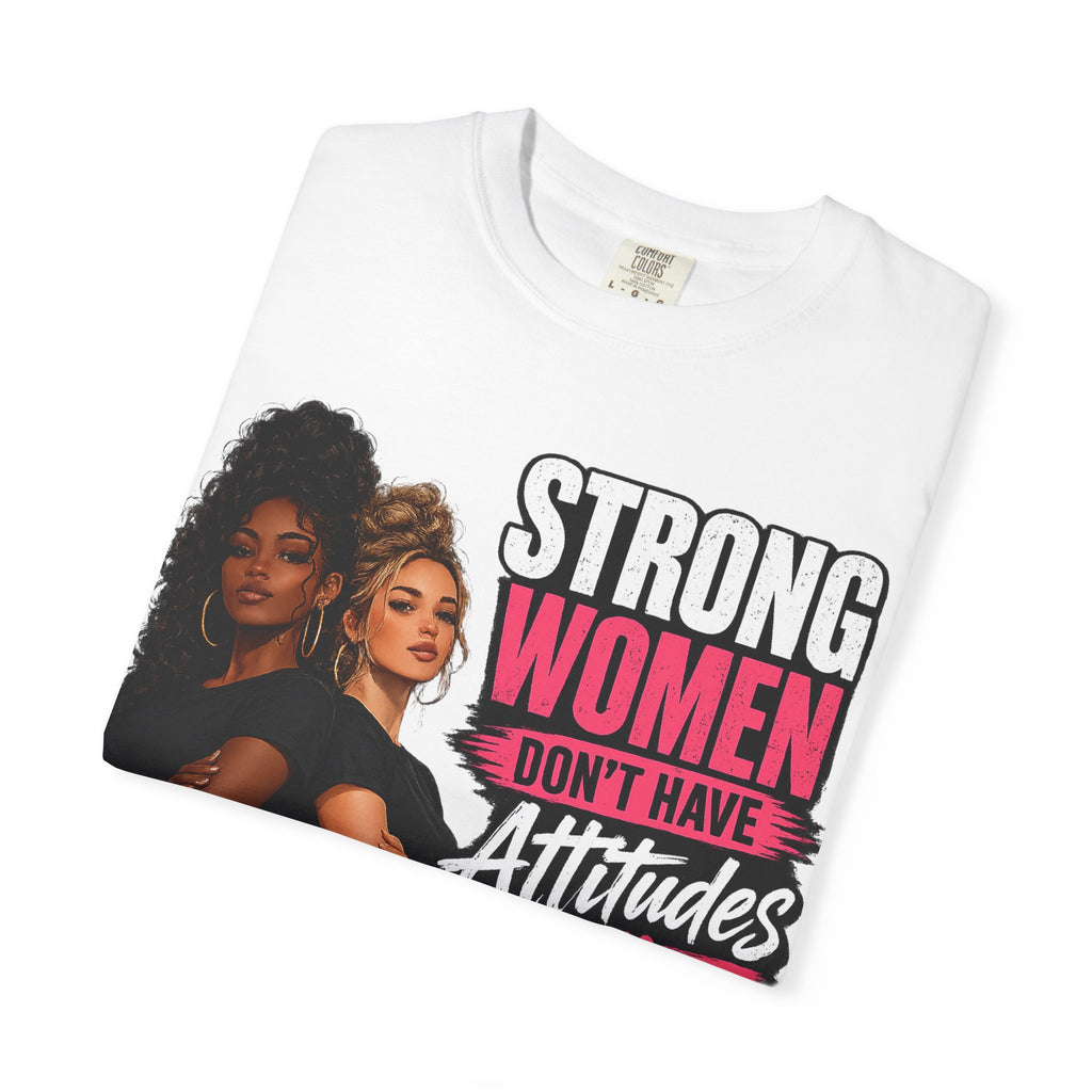 Strong Women Don't Have Attitudes