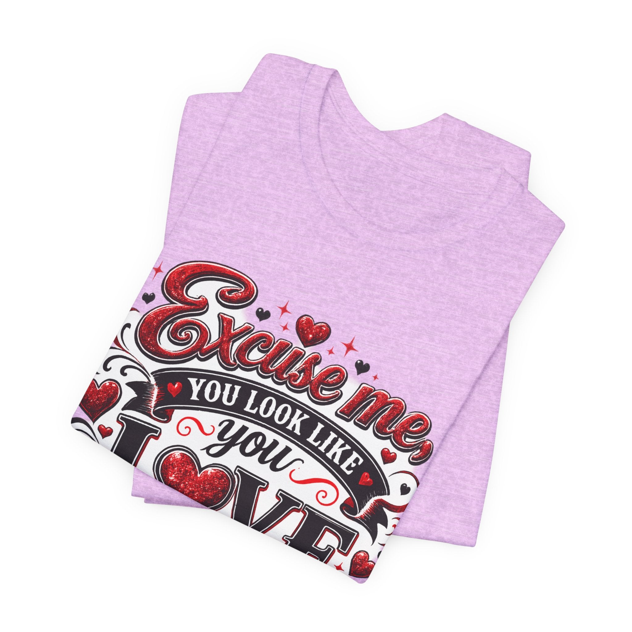 Excuse Me, You Look Like You Love Me – Funny Valentine's Day T-Shirt