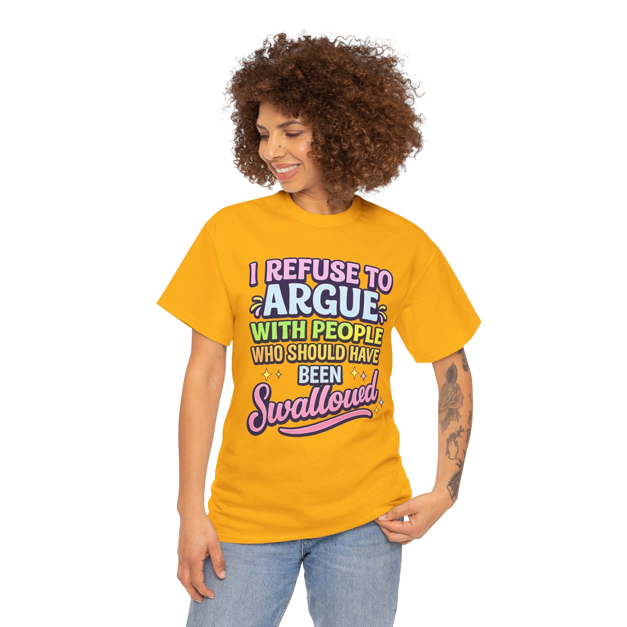I Refuse to Argue With People Who Should Have Been Swallowed T-Shirt | Funny Sarcastic Graphic Tee