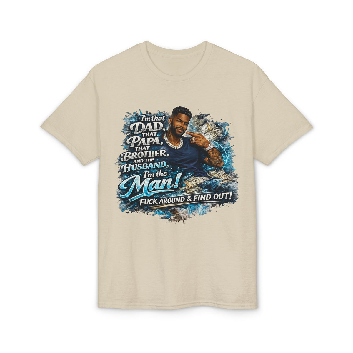 I'm That Dad That Papa That Brother And The Husband I'm The Man T-Shirt | Bold Men's Graphic Tee