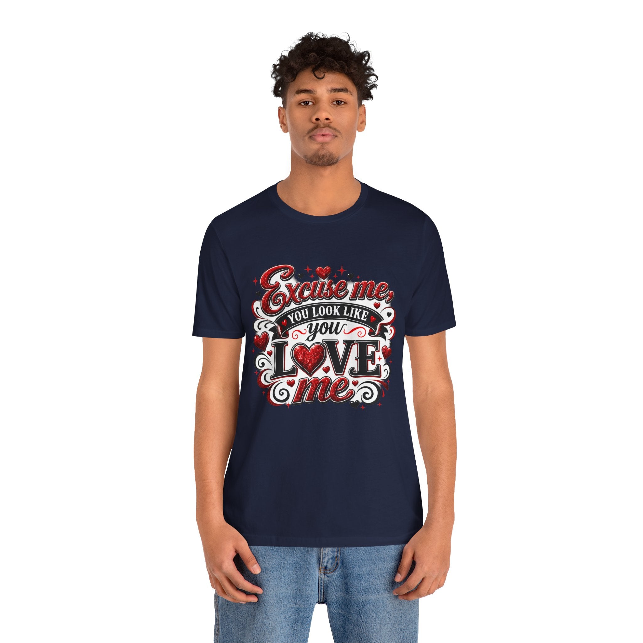 Excuse Me, You Look Like You Love Me – Funny Valentine's Day T-Shirt