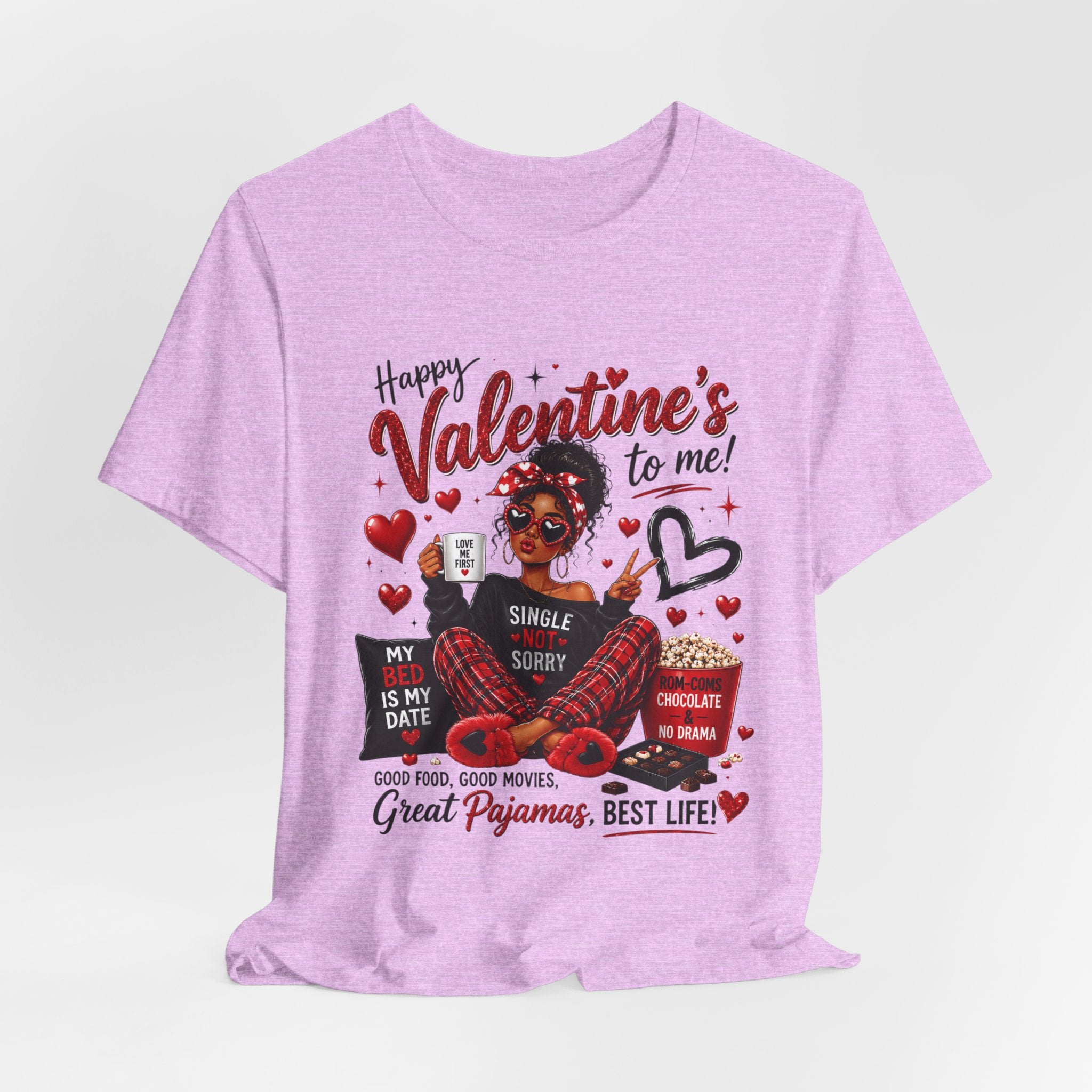 Happy Valentine's to Me! Single Not Sorry – Funny Self-Love Valentine's T-Shirt