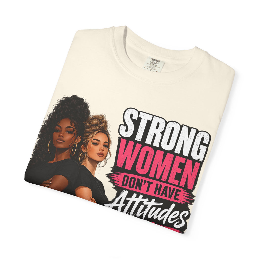 Strong Women Don't Have Attitudes
