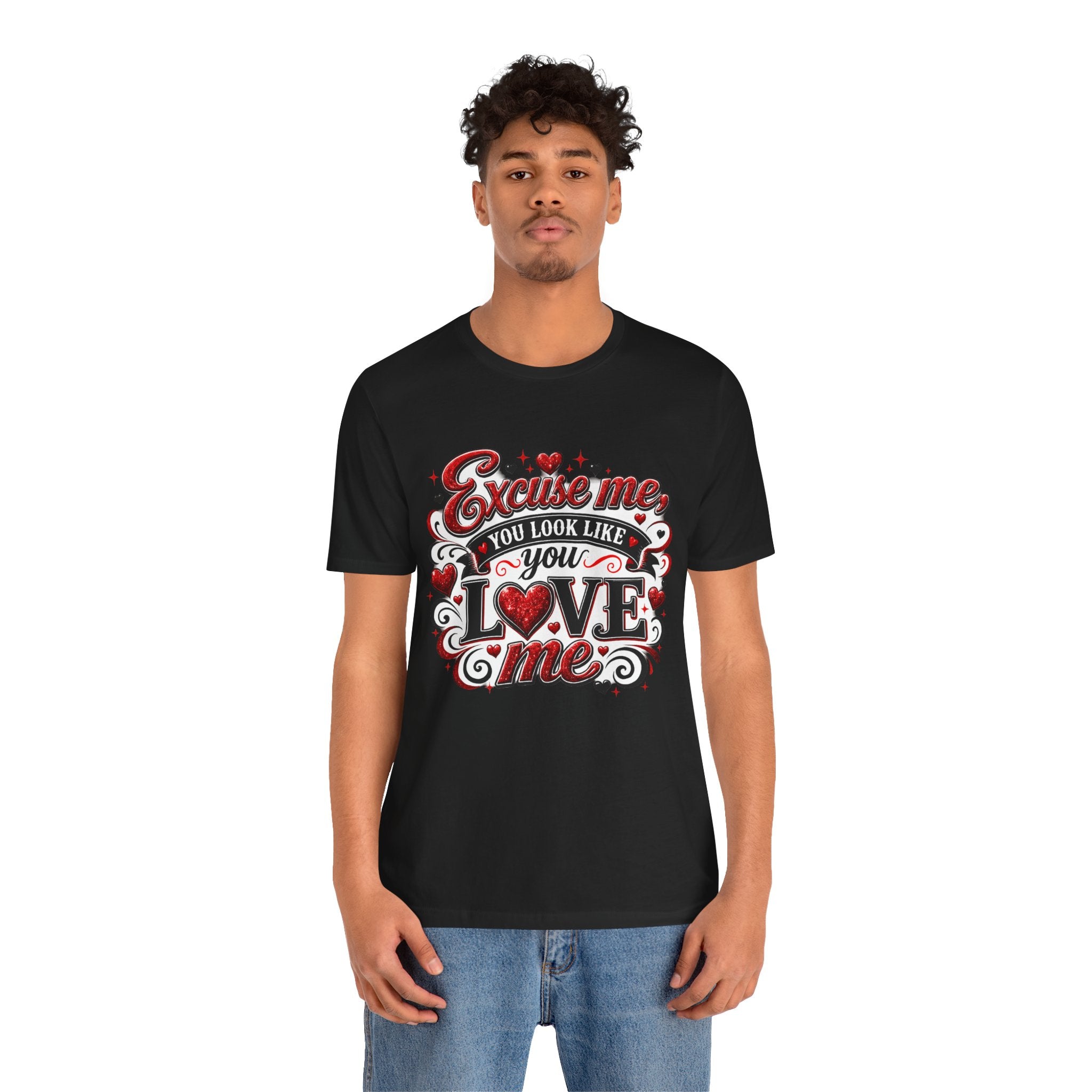 Excuse Me, You Look Like You Love Me – Funny Valentine's Day T-Shirt