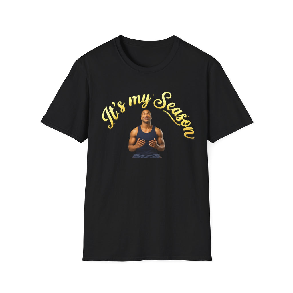 It's My Season T-Shirt | Gold Motivational Tee | Men's Empowerment Graphic Tee