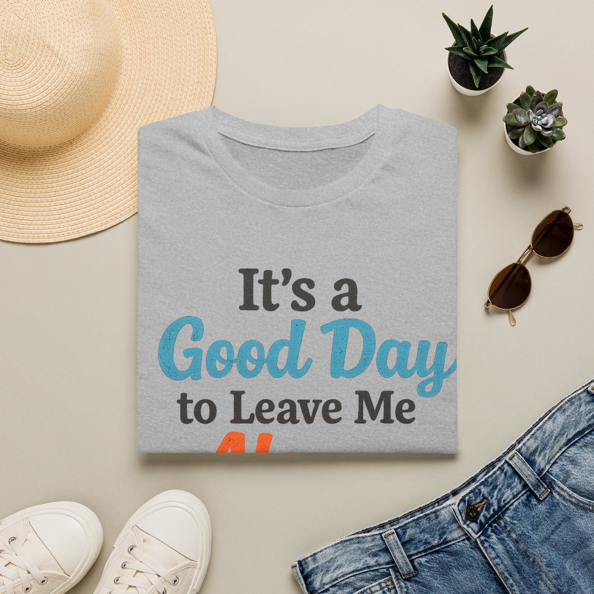 It's a Good Day to Leave Me Alone T-Shirt