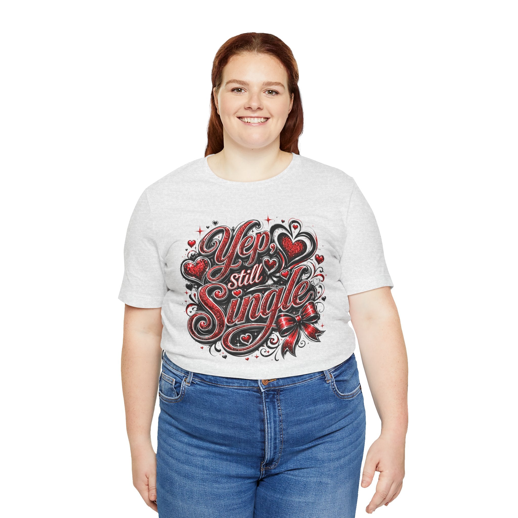 Yep, Still Single – Funny Valentine's Day T-Shirt