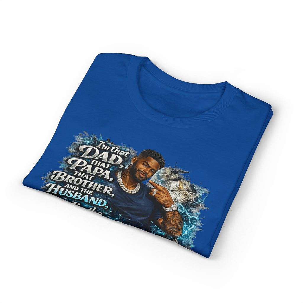 I'm That Dad That Papa That Brother And The Husband I'm The Man T-Shirt | Bold Men's Graphic Tee