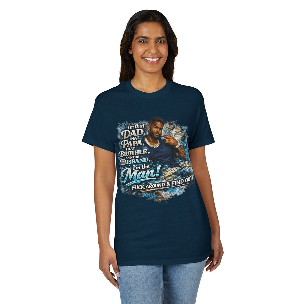 I'm That Dad That Papa That Brother And The Husband I'm The Man T-Shirt | Bold Men's Graphic Tee
