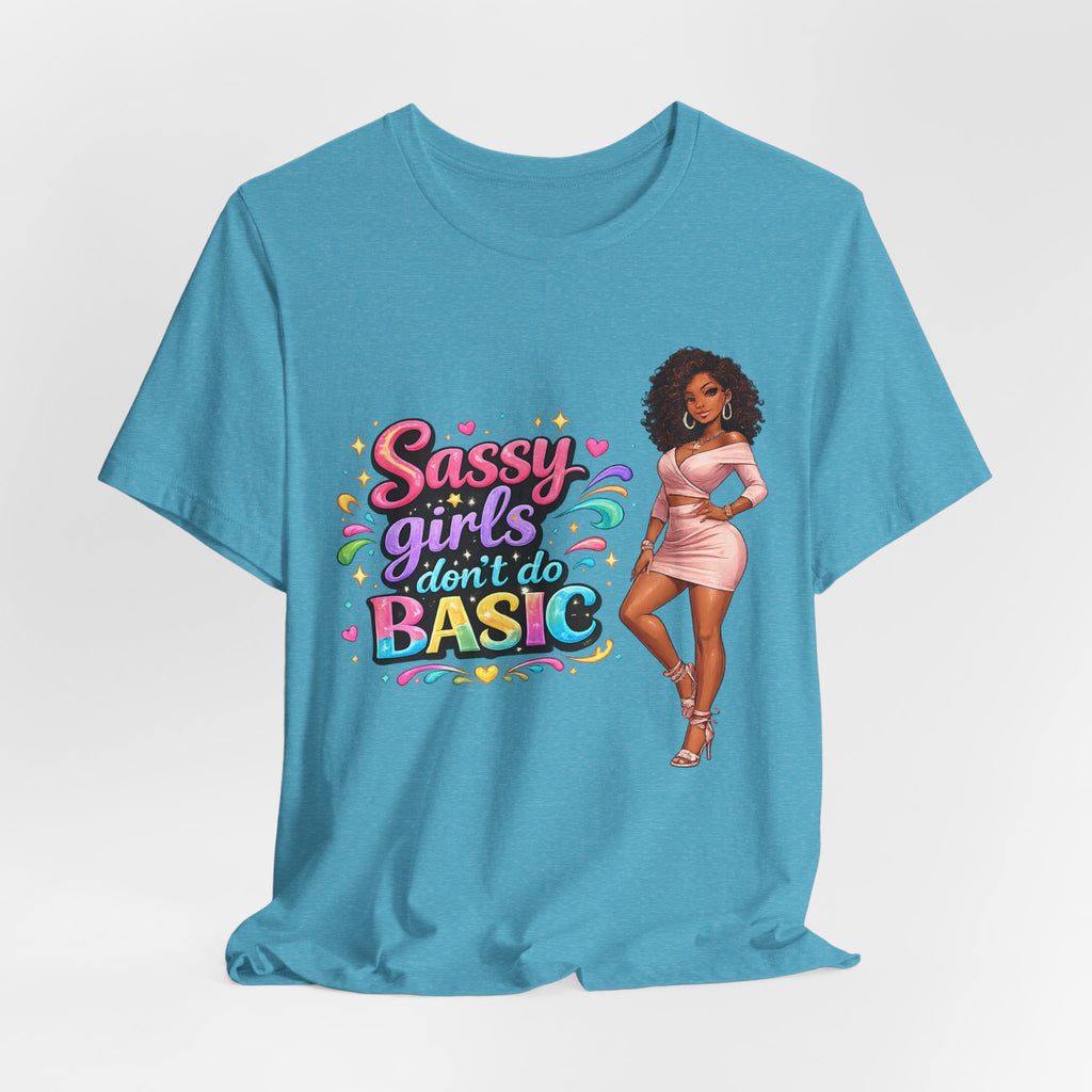 Sassy Girls Don't Do Basic T-Shirt