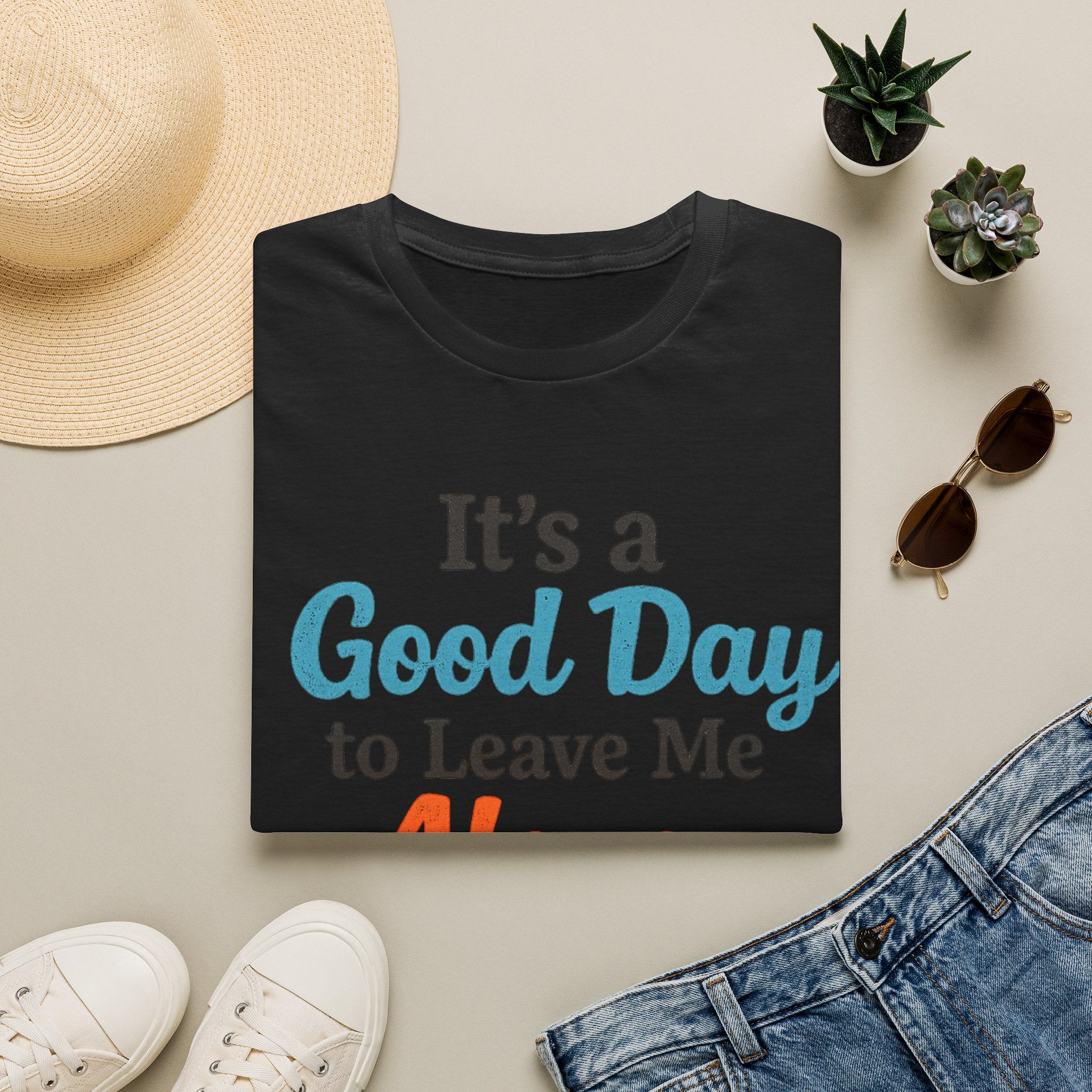 It's a Good Day to Leave Me Alone T-Shirt