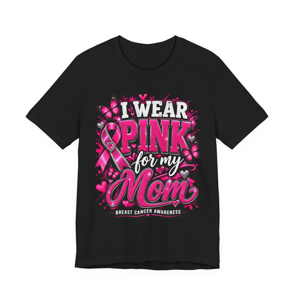I Wear Pink for My Mom Breast Cancer Awareness Shirt