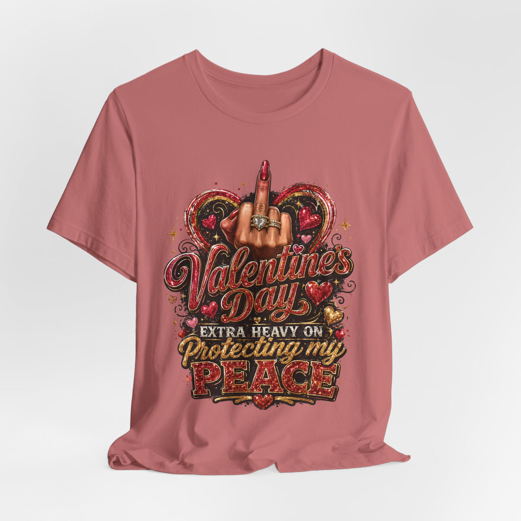 Valentine's Day Extra Heavy on Protecting My Peace – Funny Valentine T-Shirt