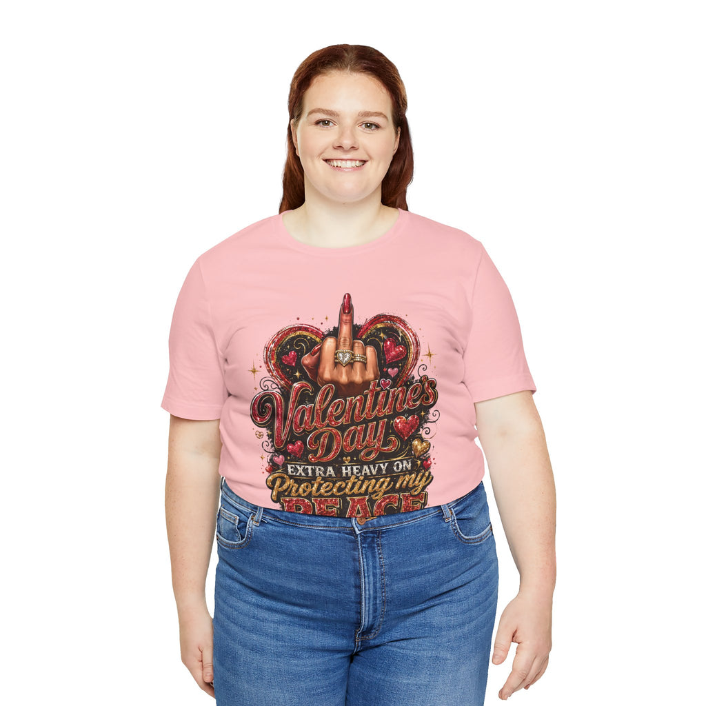 Valentine's Day Extra Heavy on Protecting My Peace – Funny Valentine T-Shirt