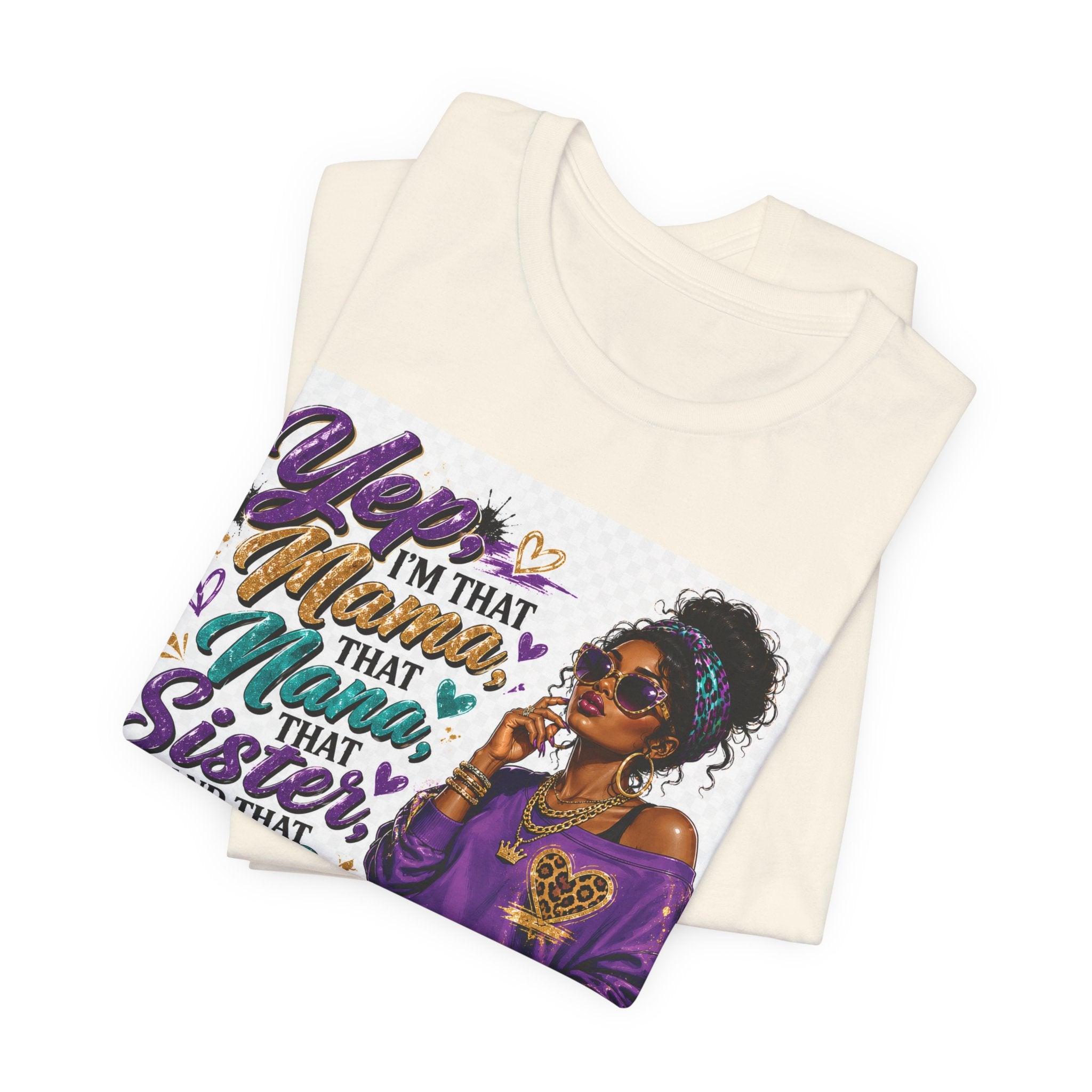 Yep I'm That Mama That Nana That Sister And That Wife Try Me & See T-Shirt | Sassy Women's Graphic Tee