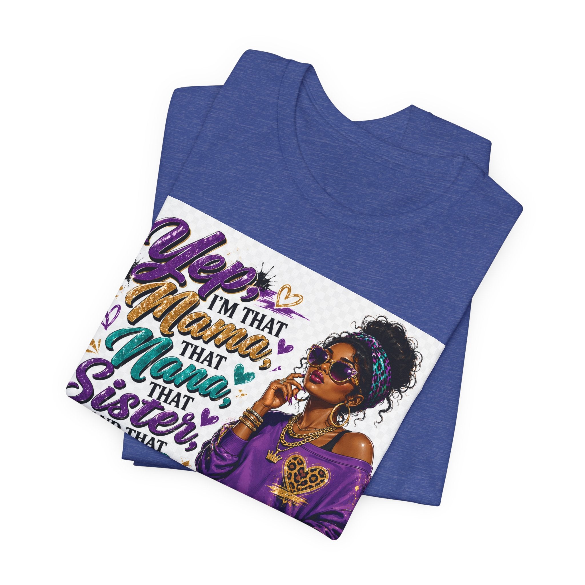 Yep I'm That Mama That Nana That Sister And That Wife Try Me & See T-Shirt | Sassy Women's Graphic Tee