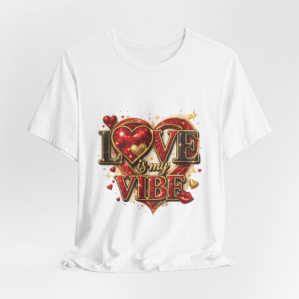 Love Is My Vibe – Valentine's Day T-Shirt
