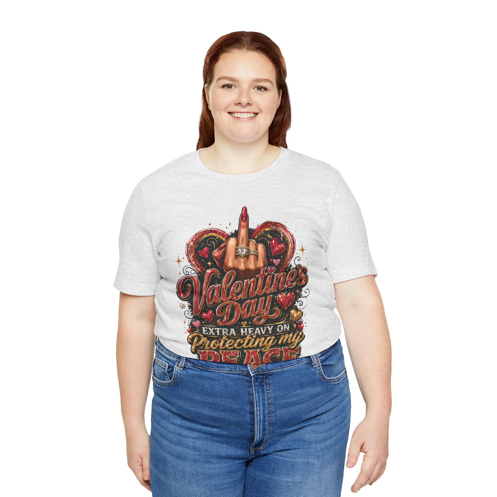 Valentine's Day Extra Heavy on Protecting My Peace – Funny Valentine T-Shirt