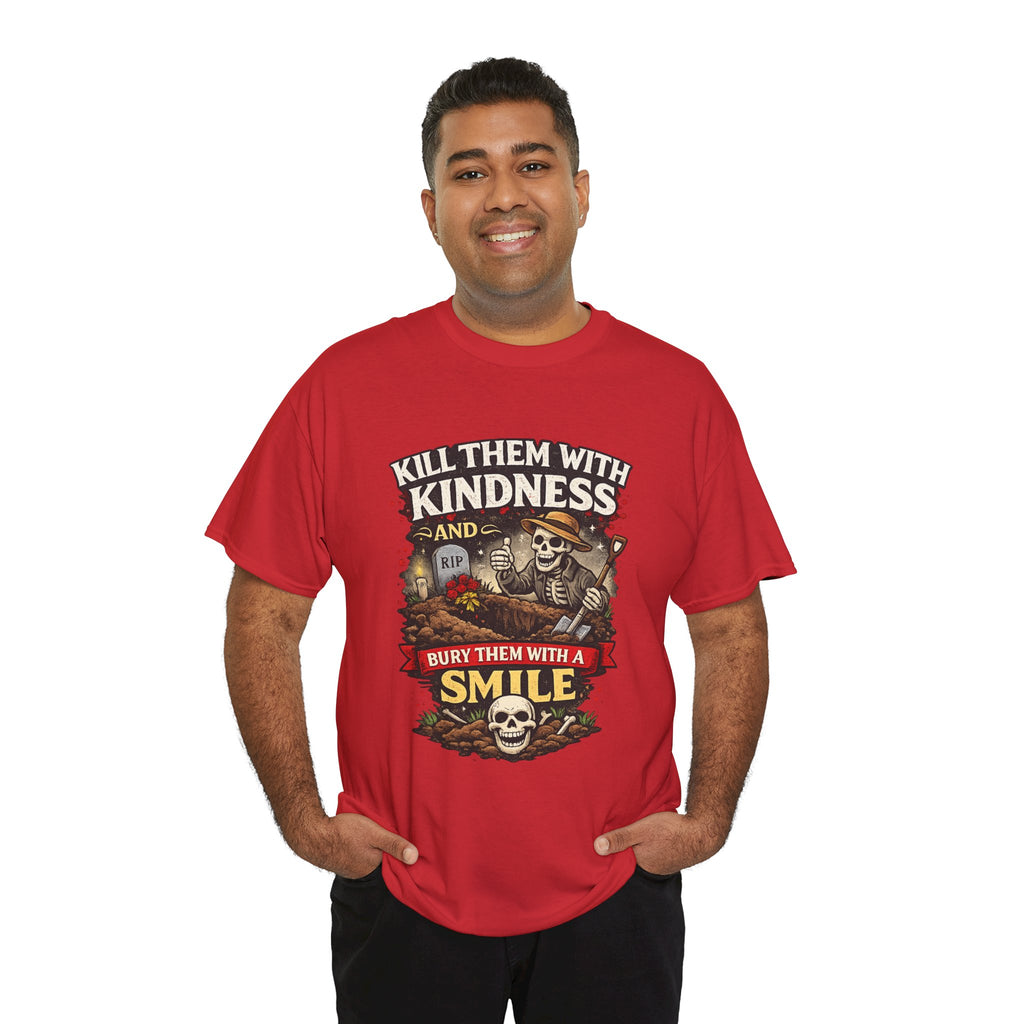 Skeleton Cemetery Tee — "Kill Them With Kindness and Bury Them With a Smile" Graphic Shirt