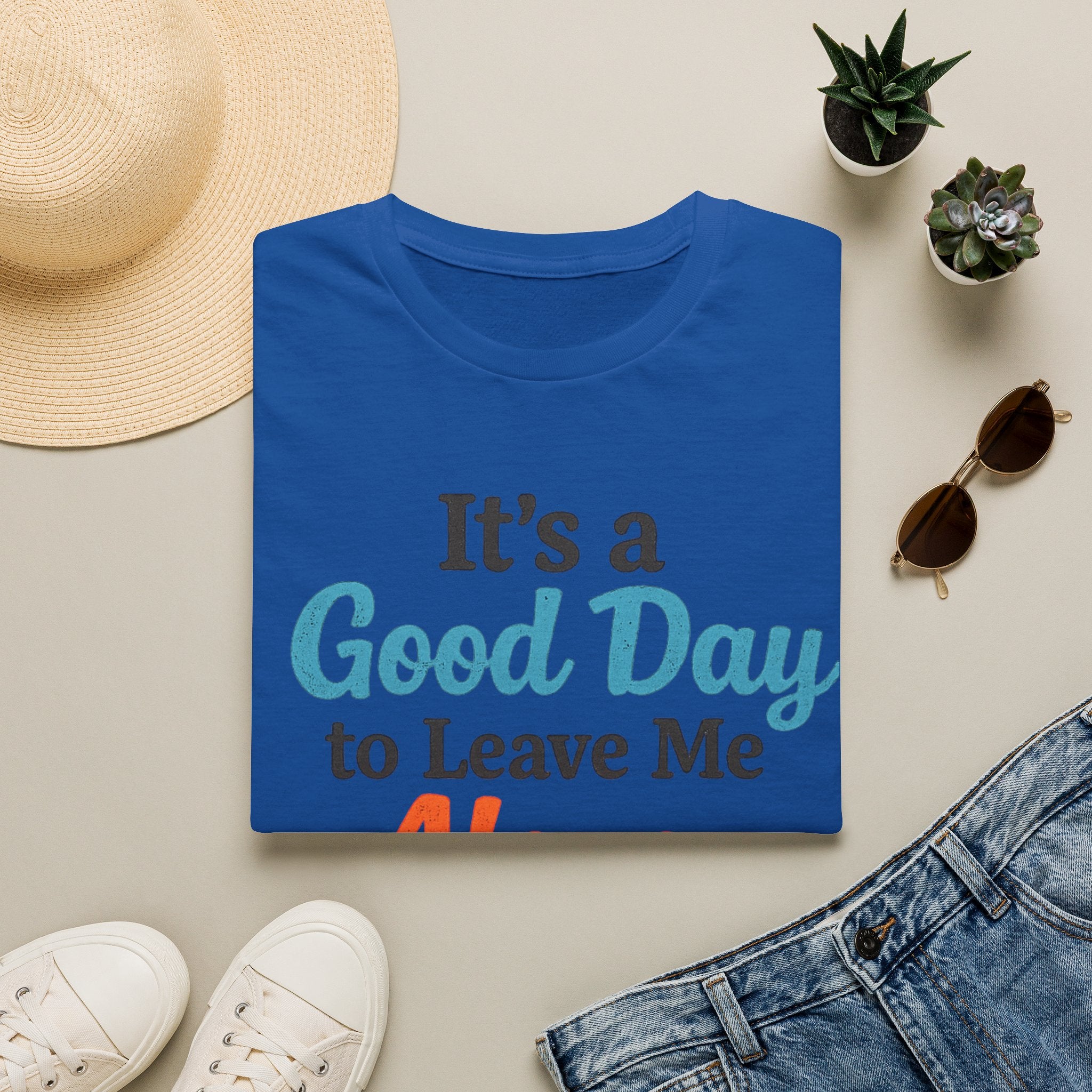 It's a Good Day to Leave Me Alone T-Shirt