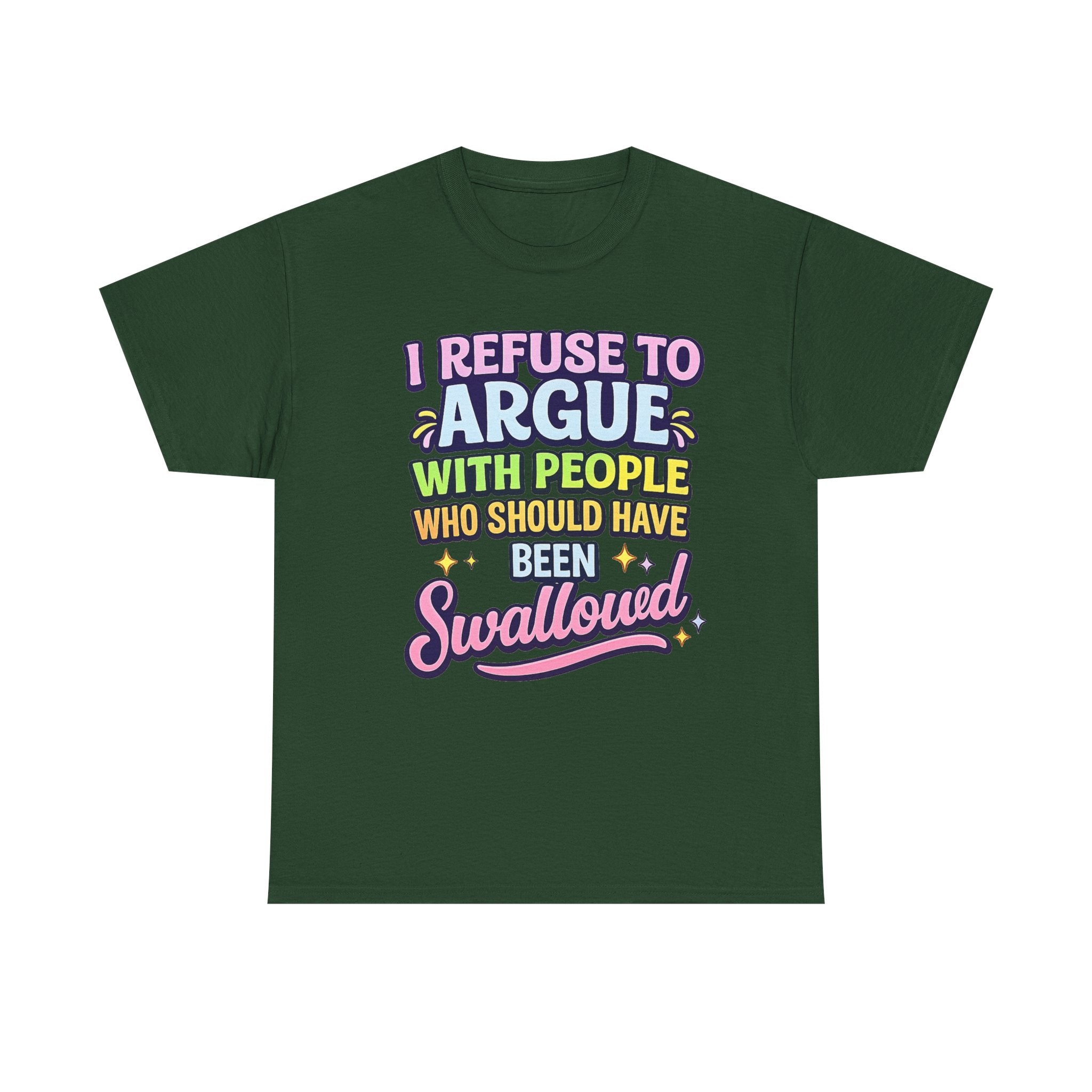 I Refuse to Argue With People Who Should Have Been Swallowed T-Shirt | Funny Sarcastic Graphic Tee