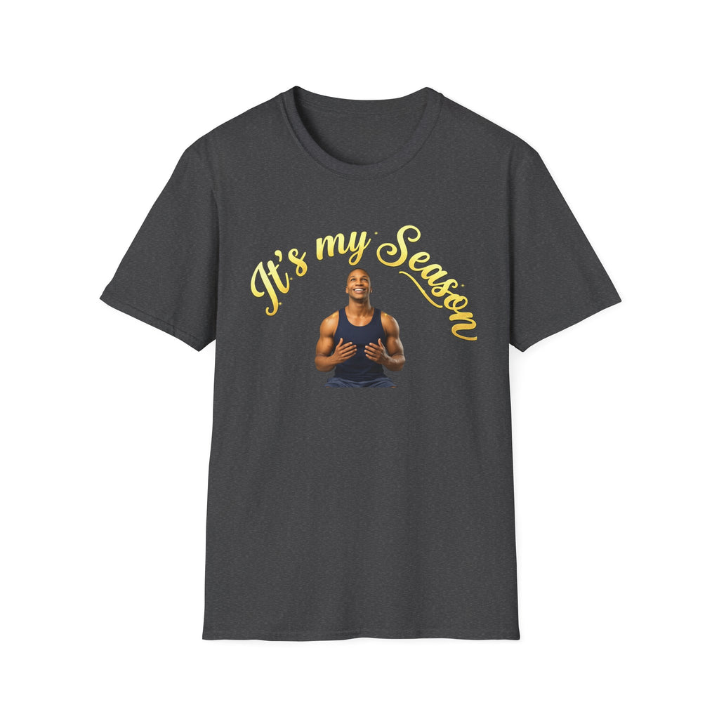 It's My Season T-Shirt | Gold Motivational Tee | Men's Empowerment Graphic Tee