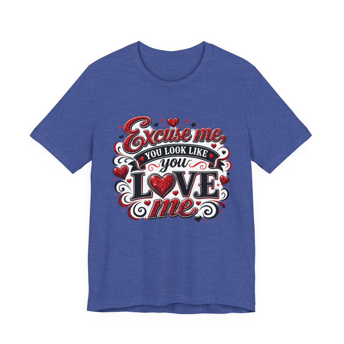 Excuse Me, You Look Like You Love Me – Funny Valentine's Day T-Shirt