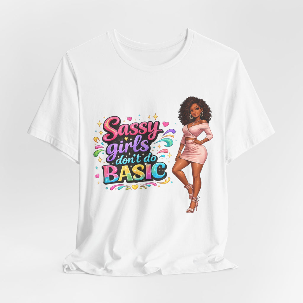 Sassy Girls Don't Do Basic T-Shirt