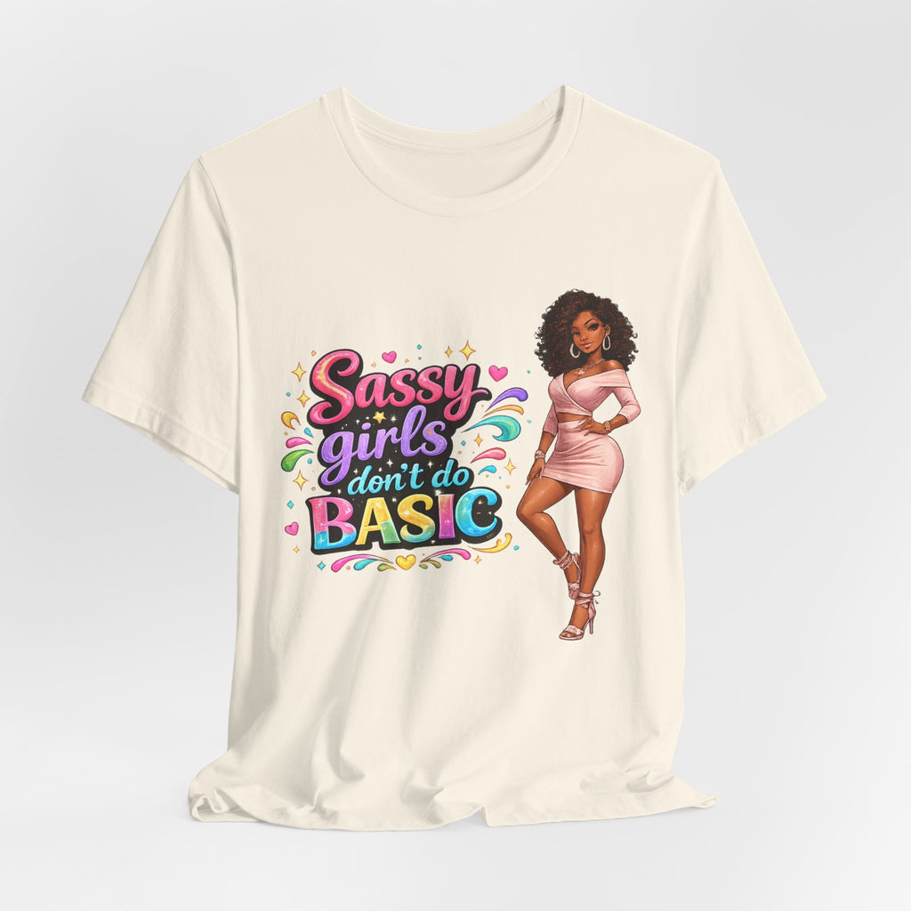 Sassy Girls Don't Do Basic T-Shirt