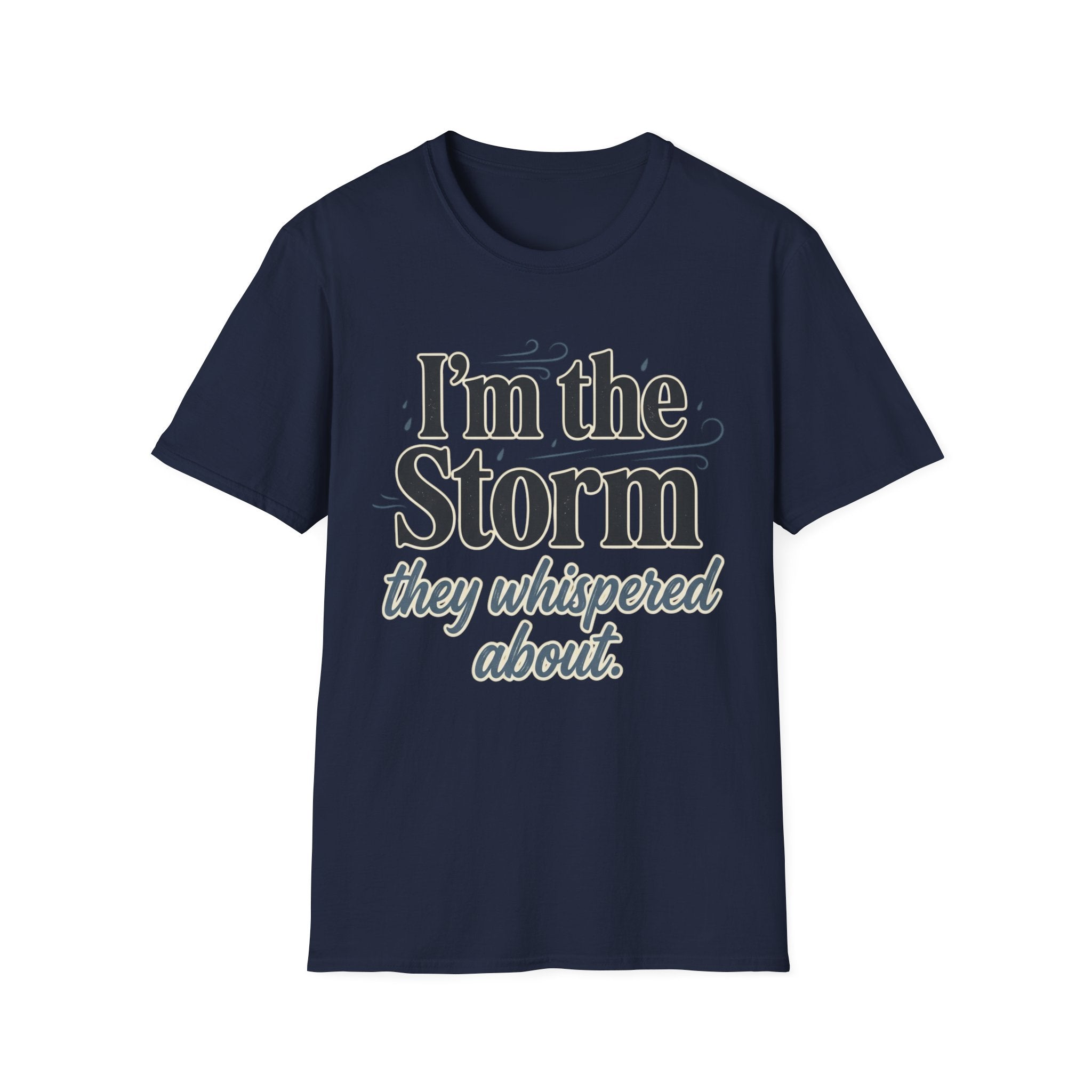 I'm the Storm They Whispered About T-Shirt | Bold Empowerment Tee | Motivational Graphic Tee