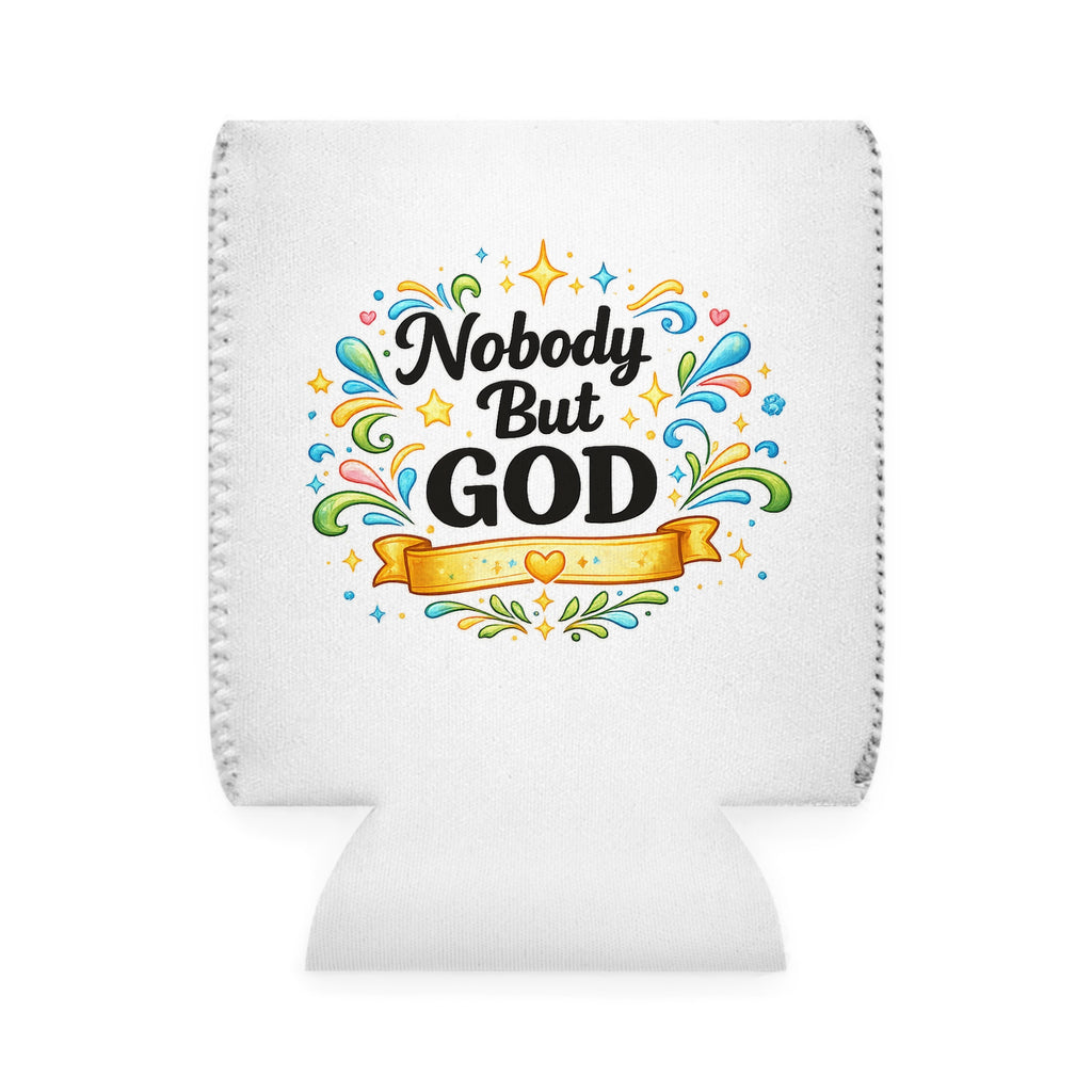 Nobody But God Can Cooler Sleeve