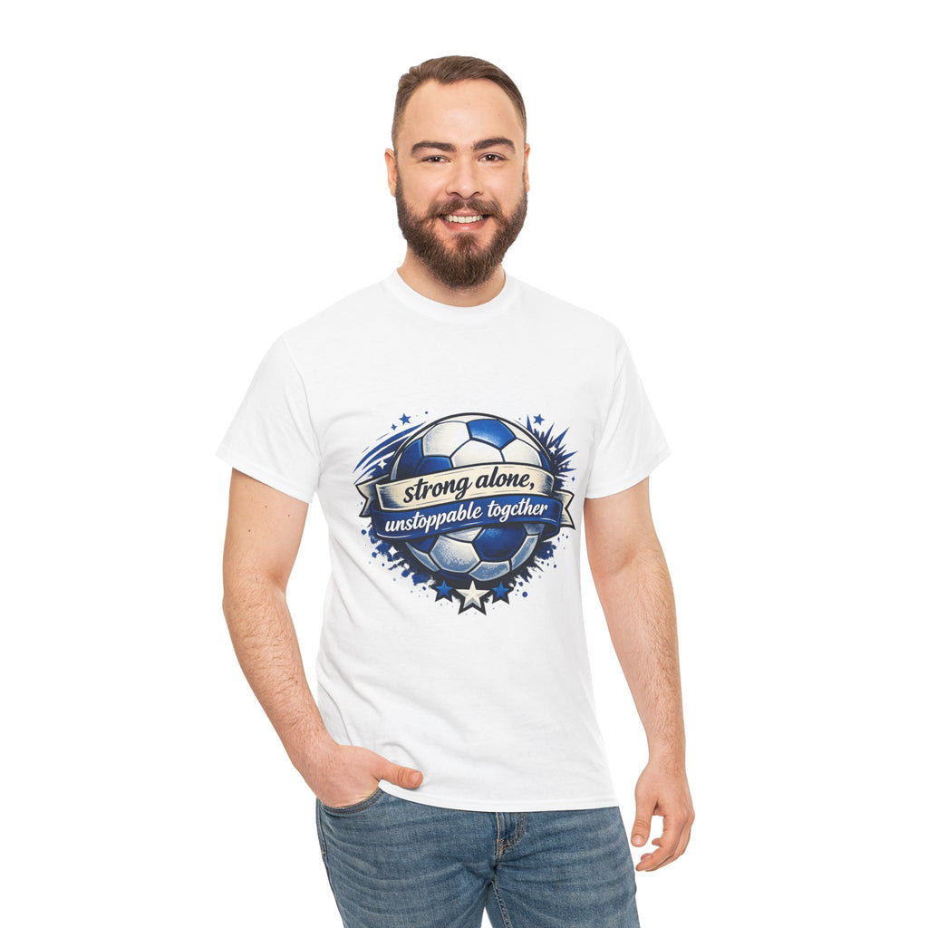 Strong Alone, Unstoppable Together Soccer Tee