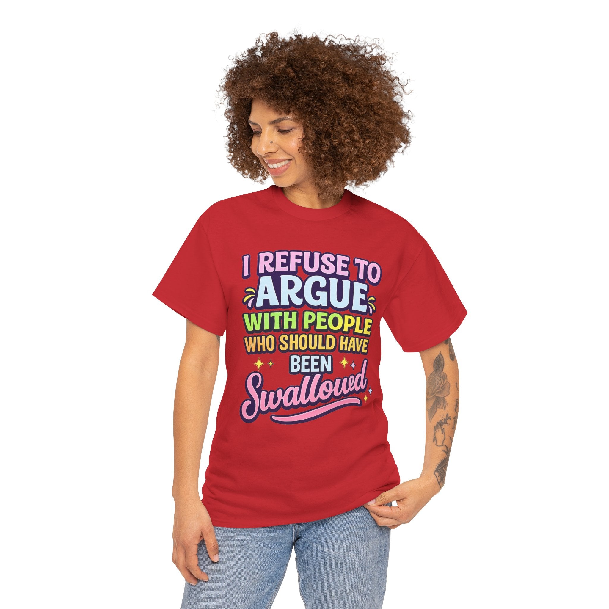 I Refuse to Argue With People Who Should Have Been Swallowed T-Shirt | Funny Sarcastic Graphic Tee