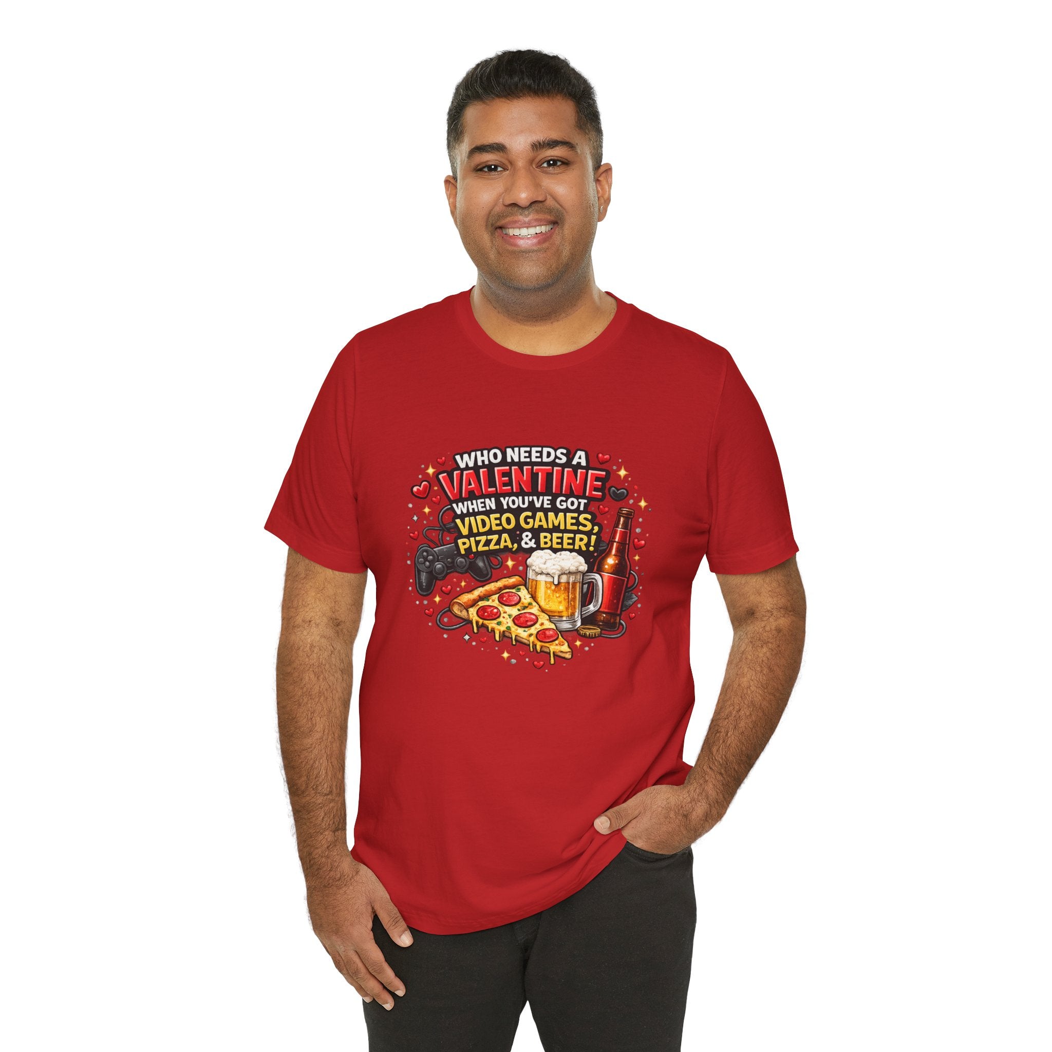 Who Needs a Valentine When You've Got Video Games, Pizza & Beer – Funny Valentine's T-Shirt