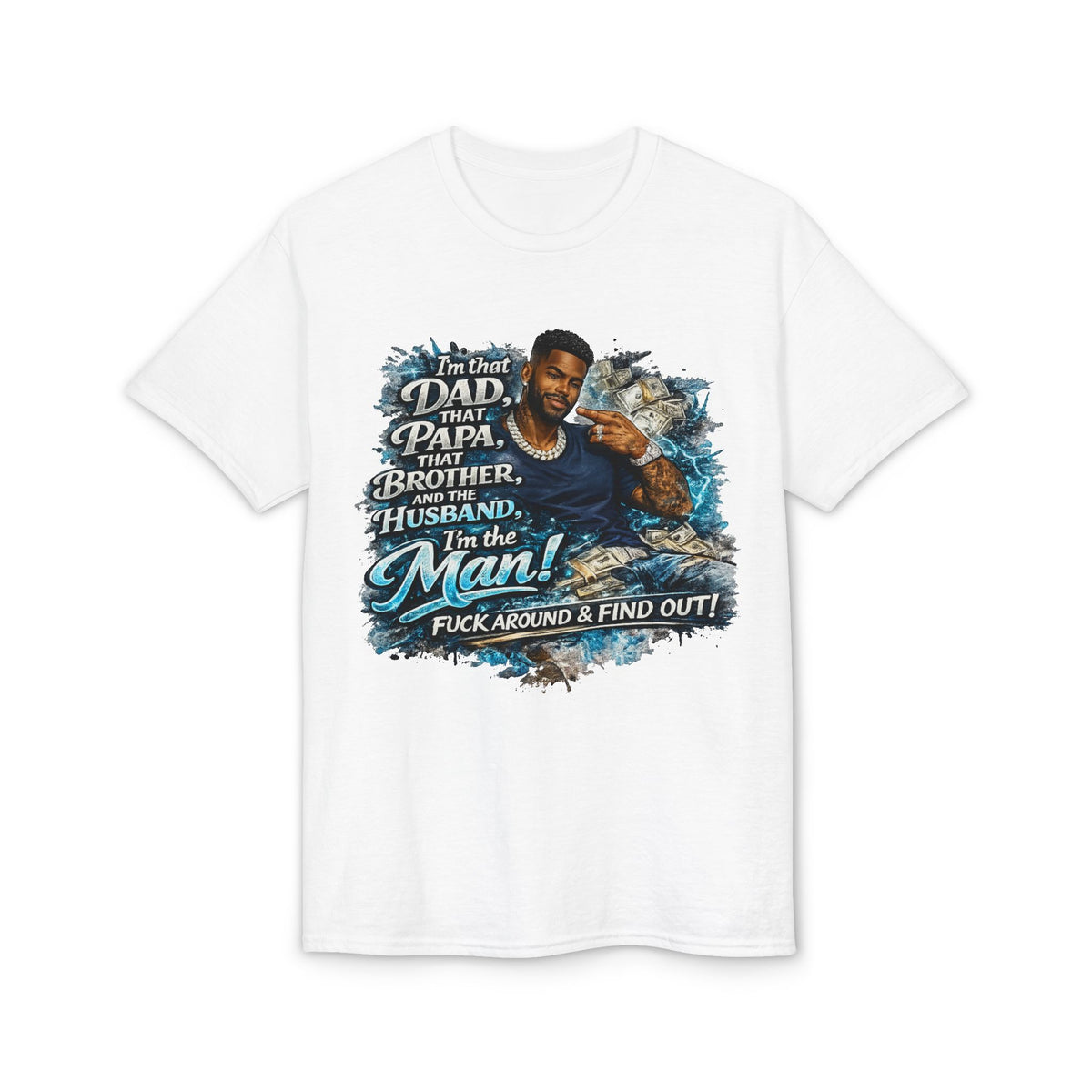 I'm That Dad That Papa That Brother And The Husband I'm The Man T-Shirt | Bold Men's Graphic Tee