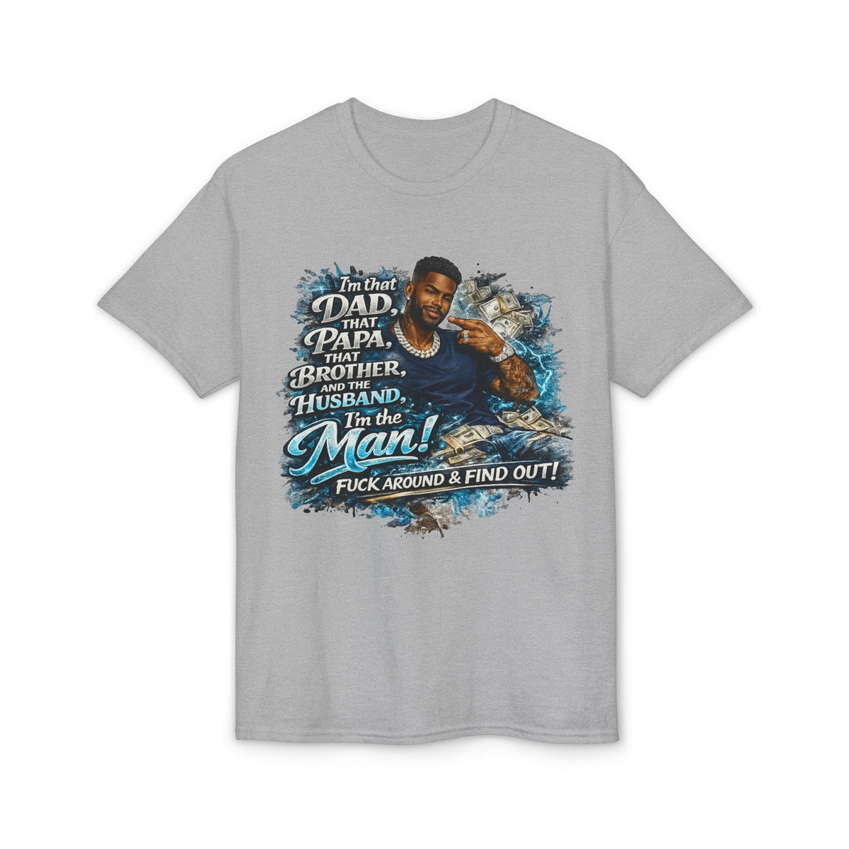 I'm That Dad That Papa That Brother And The Husband I'm The Man T-Shirt | Bold Men's Graphic Tee