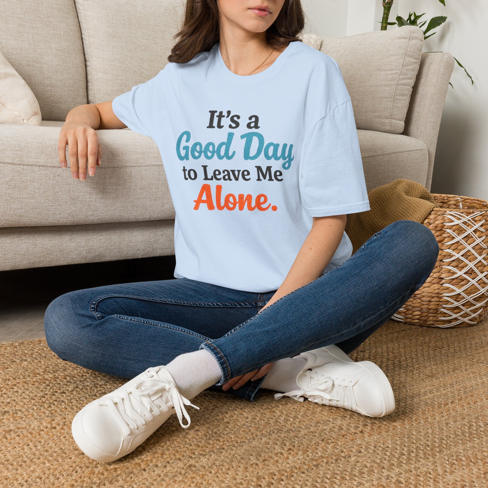 It's a Good Day to Leave Me Alone T-Shirt