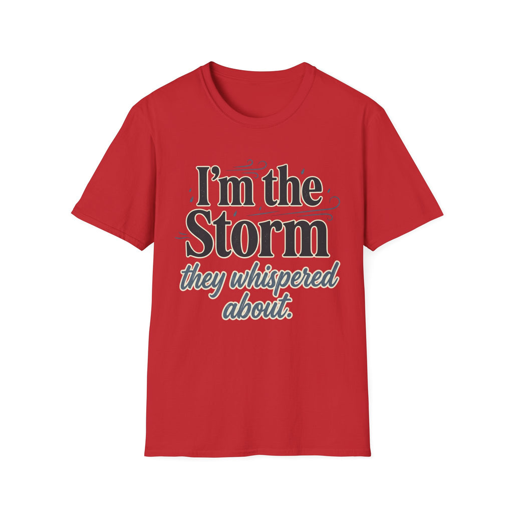 I'm the Storm They Whispered About T-Shirt | Bold Empowerment Tee | Motivational Graphic Tee