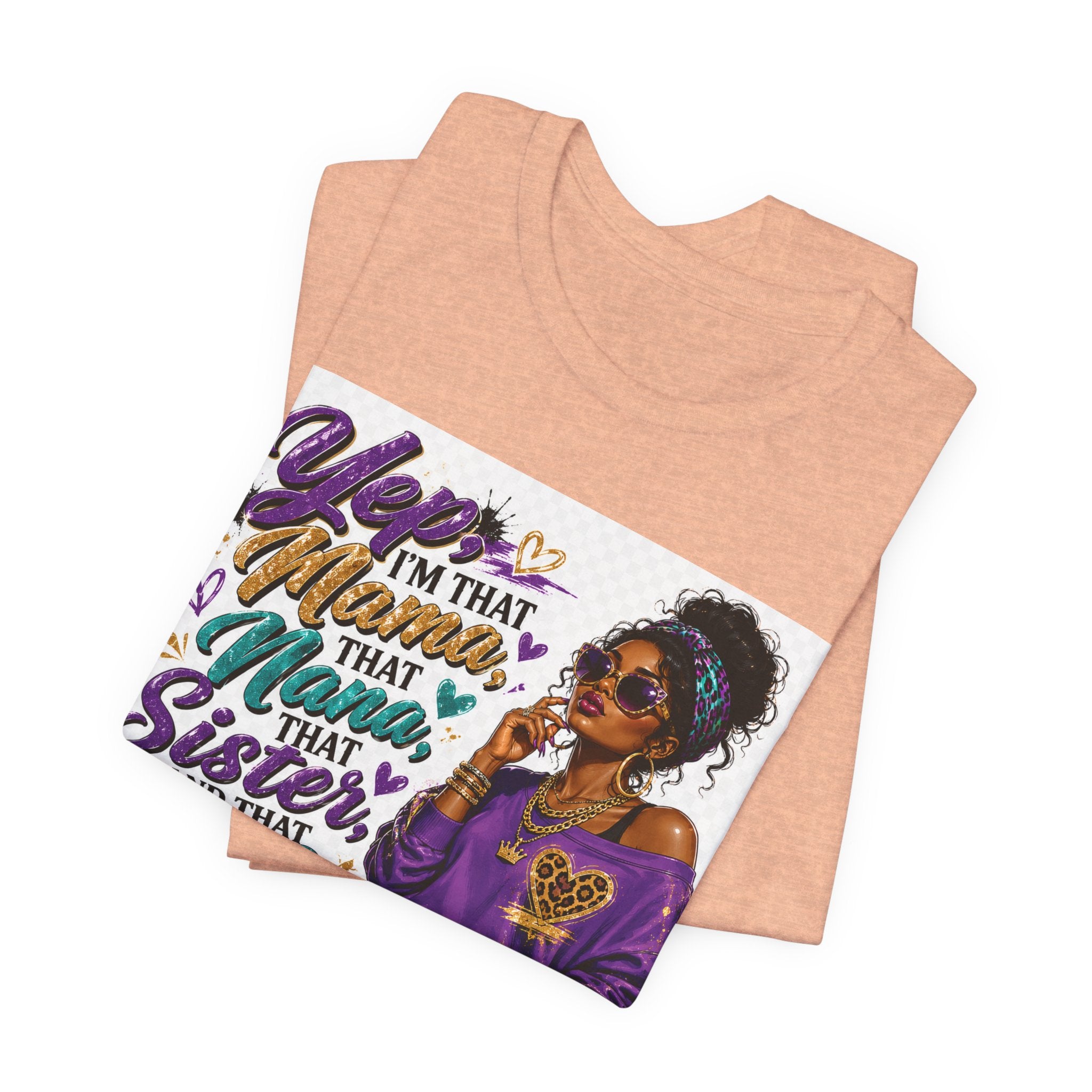 Yep I'm That Mama That Nana That Sister And That Wife Try Me & See T-Shirt | Sassy Women's Graphic Tee