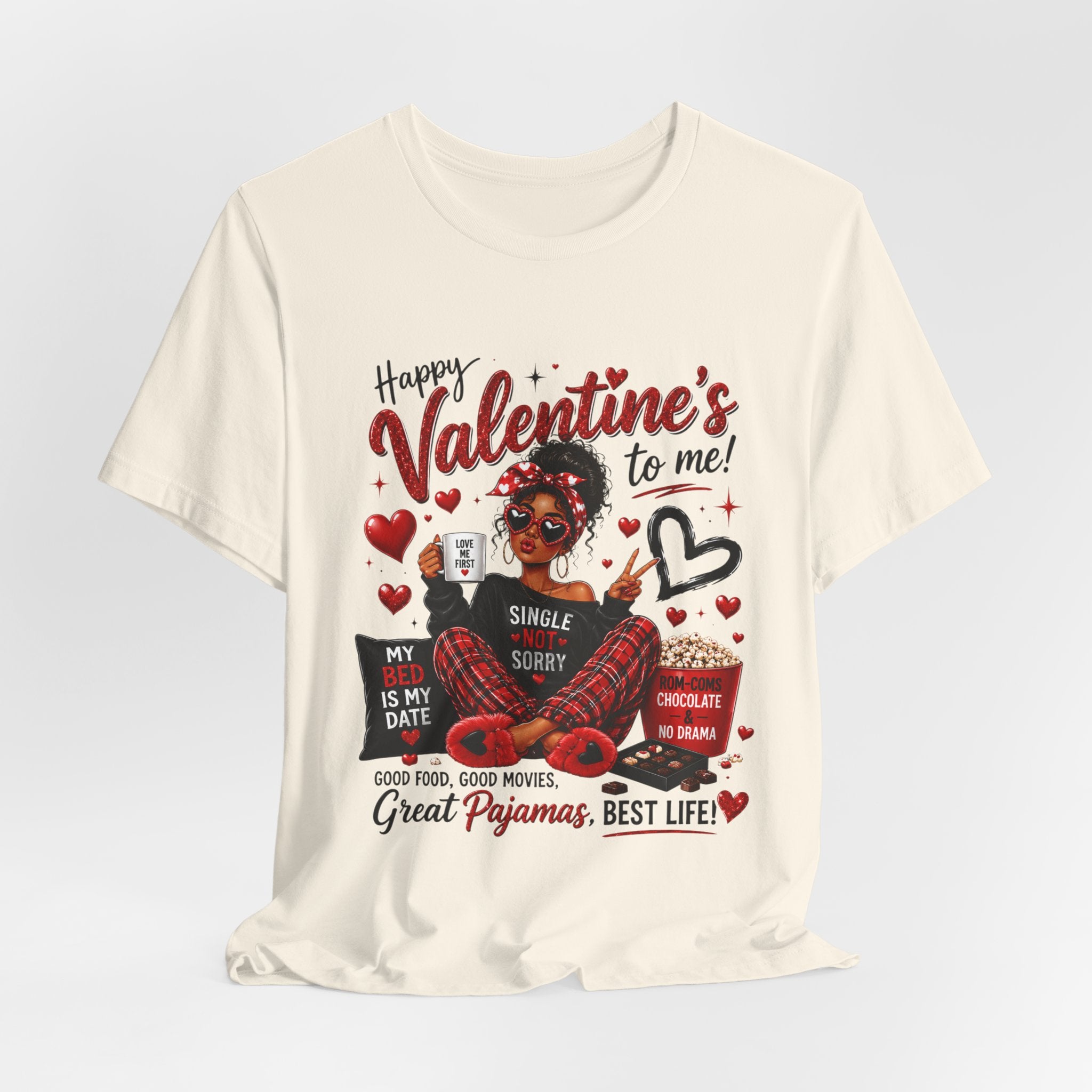 Happy Valentine's to Me! Single Not Sorry – Funny Self-Love Valentine's T-Shirt