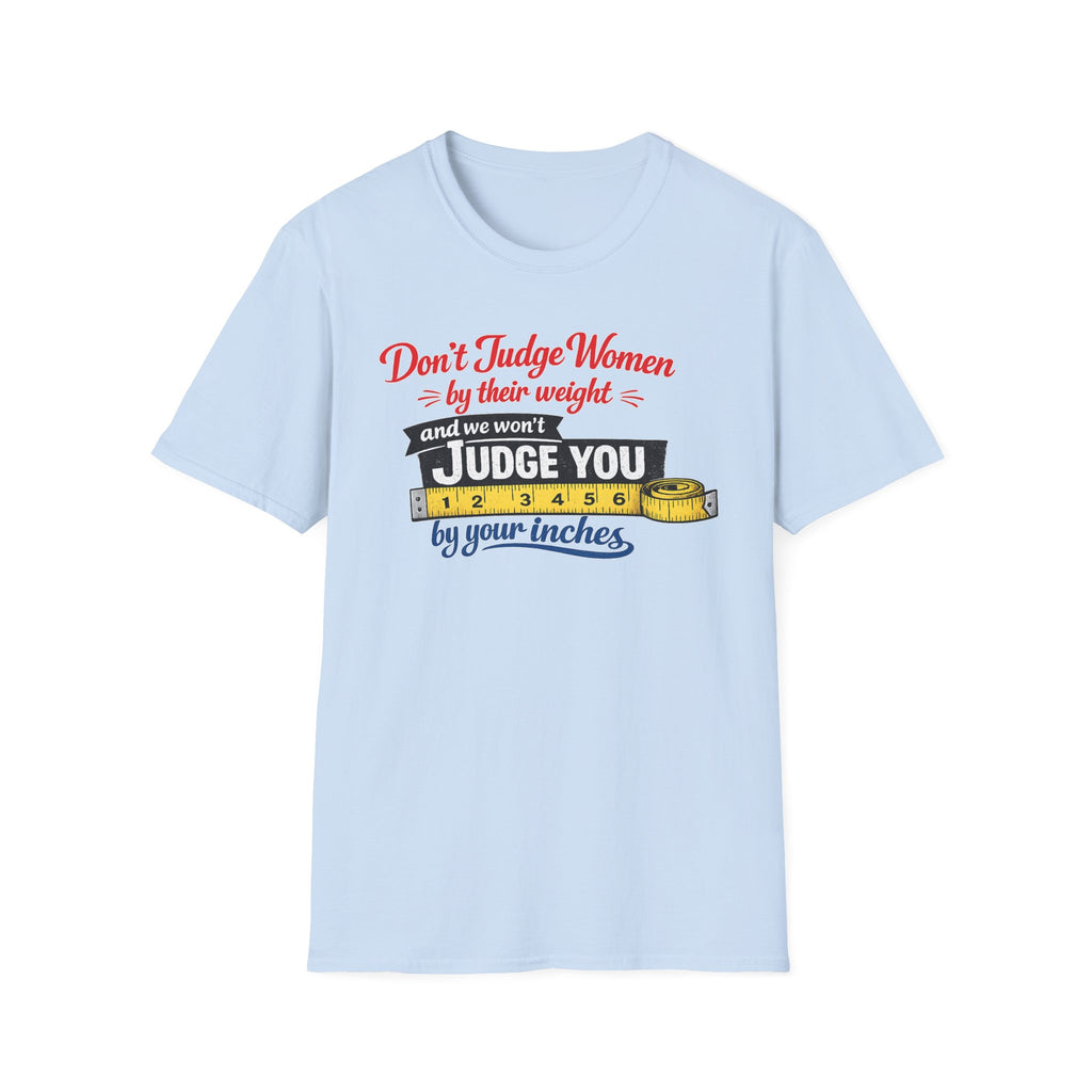 Don't Judge Women By Their Weight T-Shirt | Funny Body Positivity Tee | Bold Statement Graphic Tee
