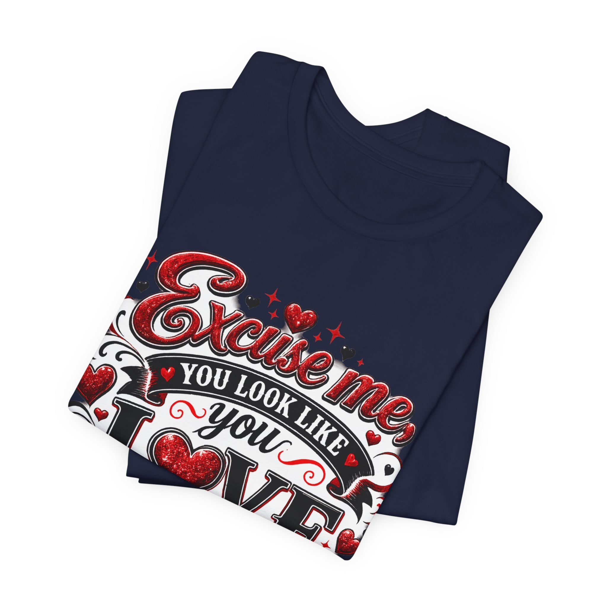 Excuse Me, You Look Like You Love Me – Funny Valentine's Day T-Shirt