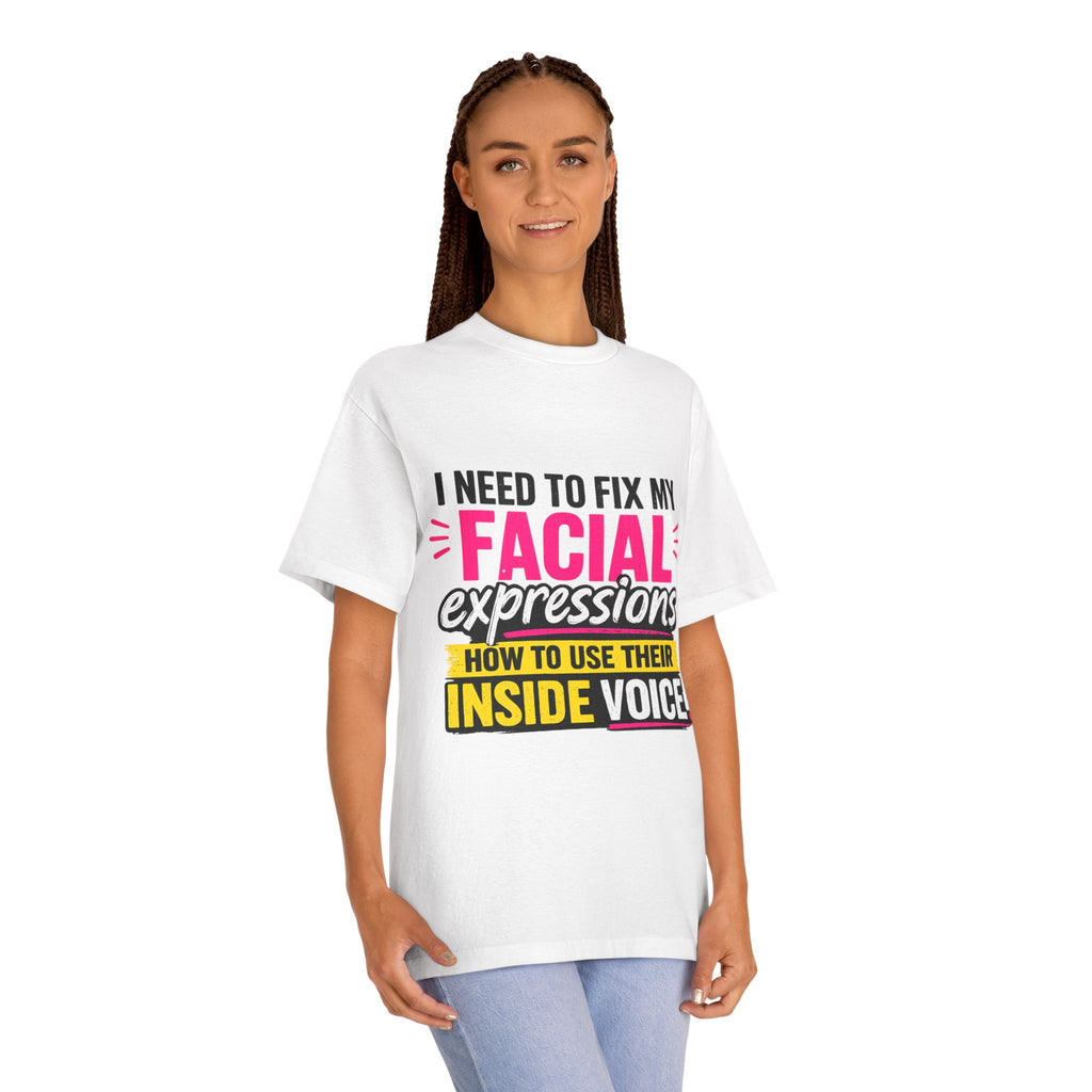 Graphic Tee — "I Need to Fix My Facial Expressions: How to Use Their Inside Voice"