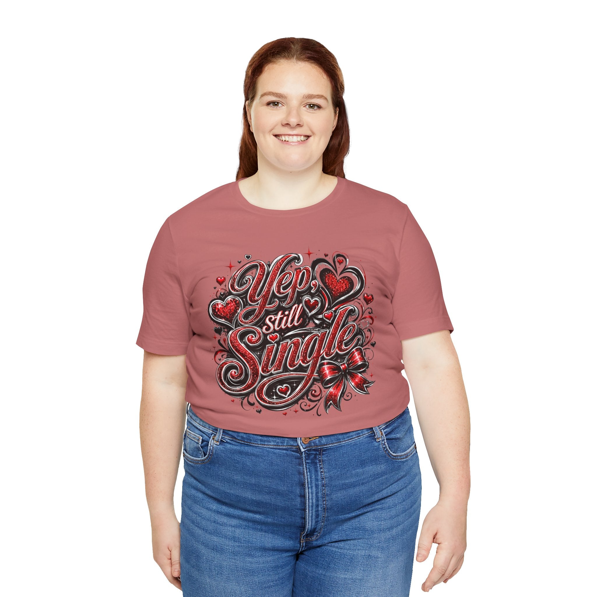 Yep, Still Single – Funny Valentine's Day T-Shirt
