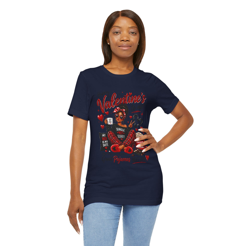 Happy Valentine's to Me! Single Not Sorry – Funny Self-Love Valentine's T-Shirt