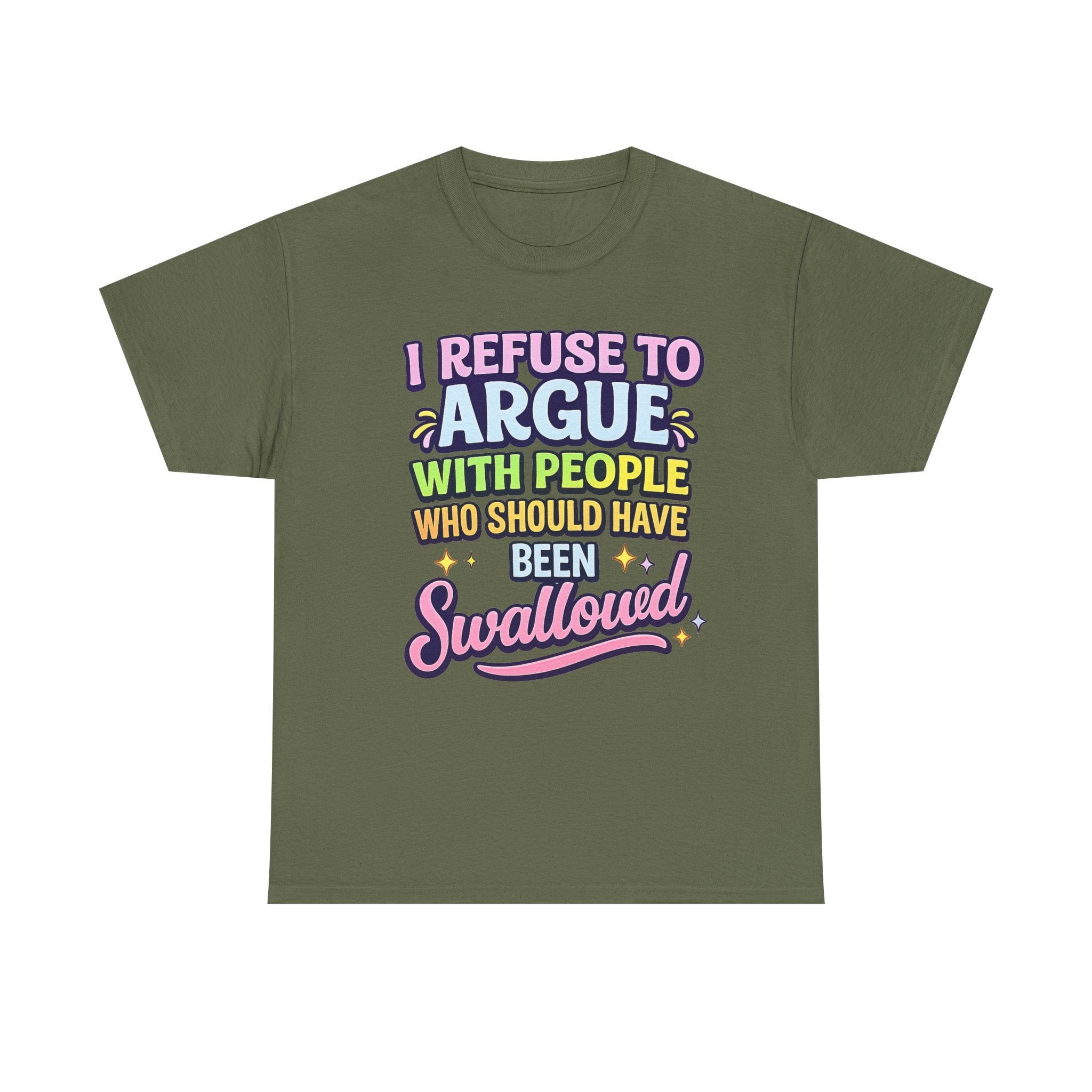 I Refuse to Argue With People Who Should Have Been Swallowed T-Shirt | Funny Sarcastic Graphic Tee