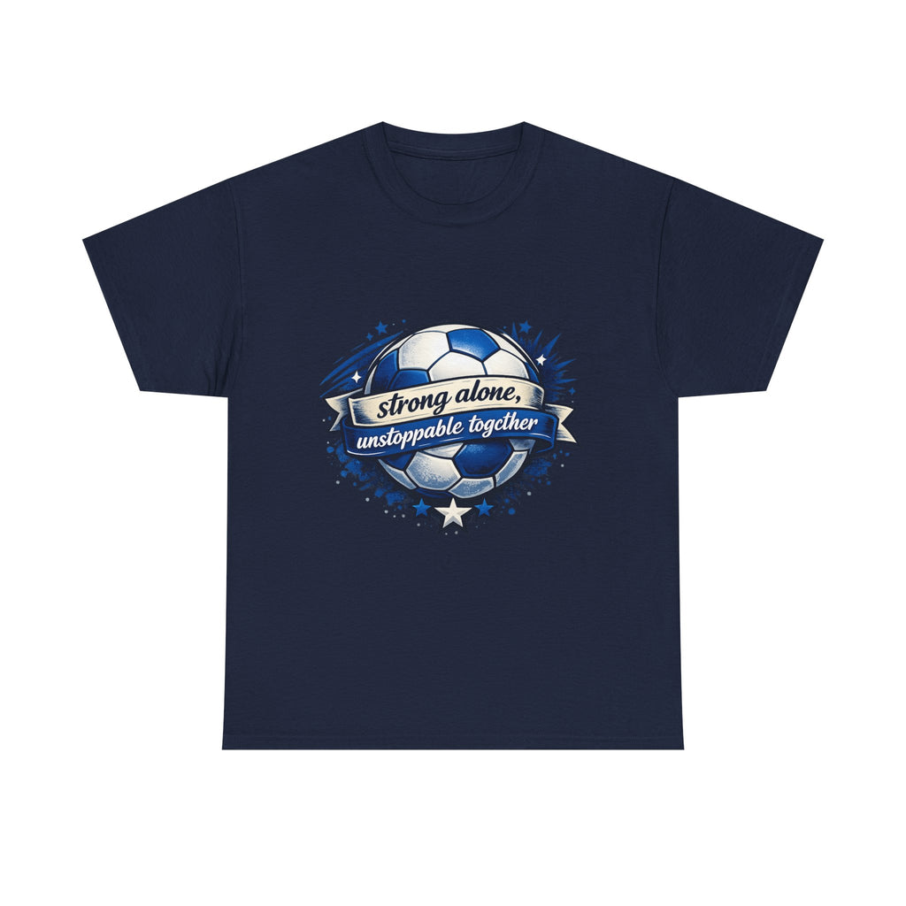 Strong Alone, Unstoppable Together Soccer Tee