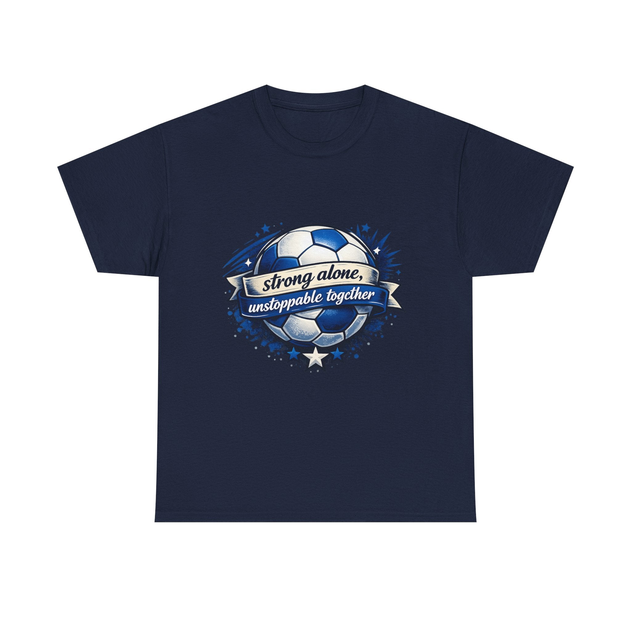 Strong Alone, Unstoppable Together Soccer Tee