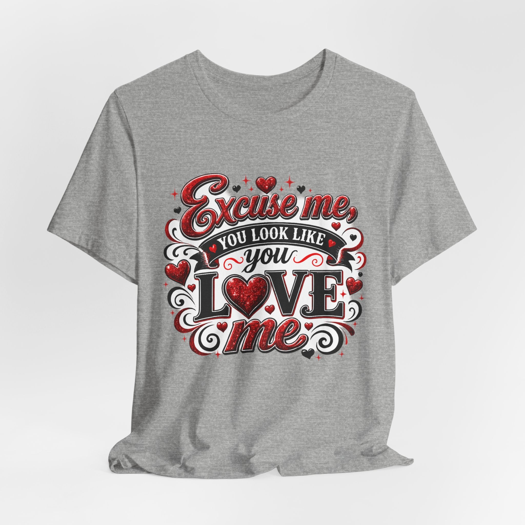 Excuse Me, You Look Like You Love Me – Funny Valentine's Day T-Shirt