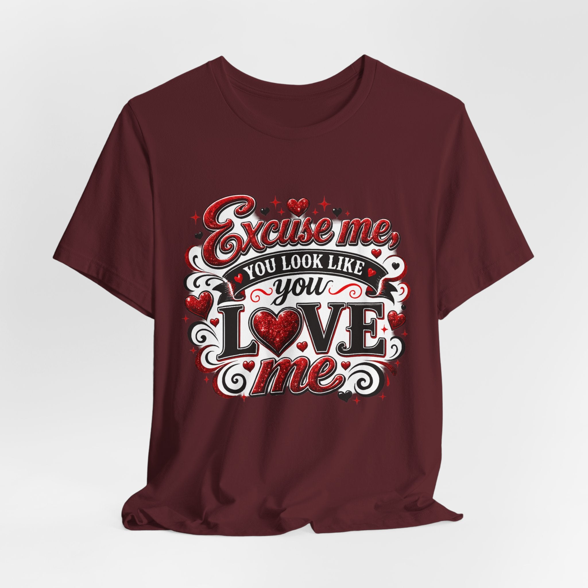Excuse Me, You Look Like You Love Me – Funny Valentine's Day T-Shirt
